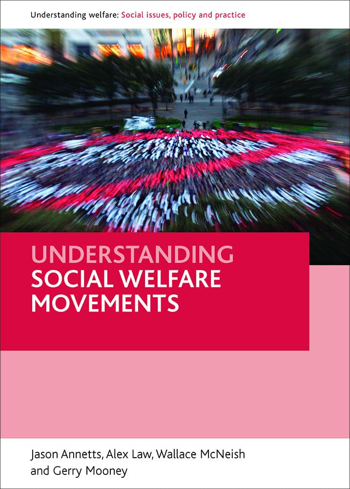 Understanding social welfare movements (Understanding Welfare: Social Issues, Policy & Practice Series)