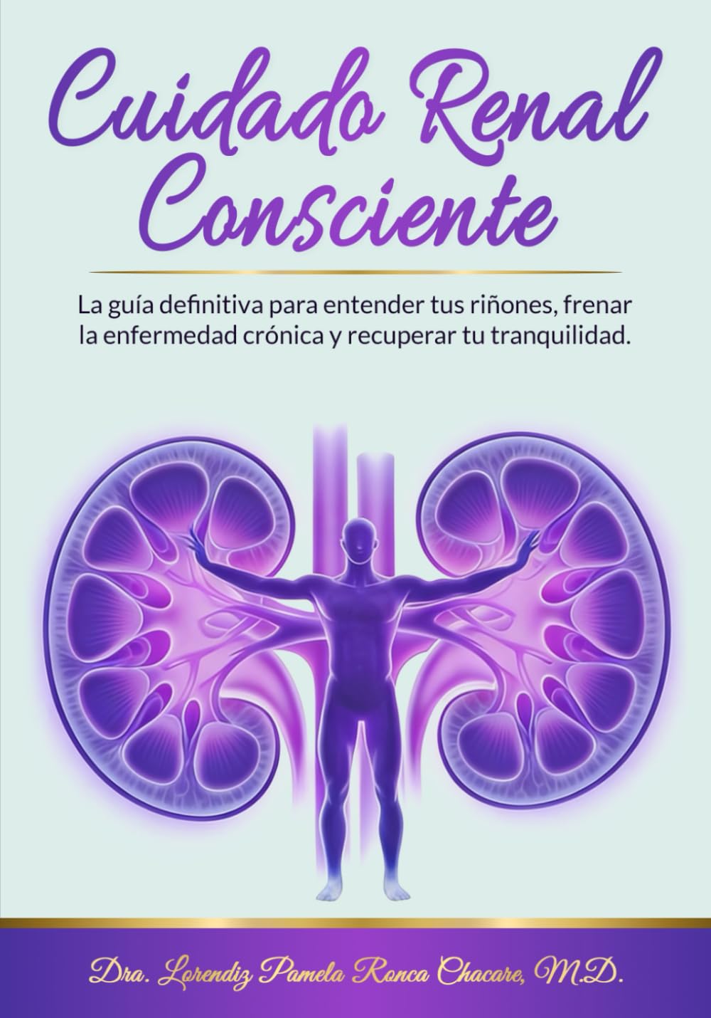 Cuidado Renal Consciente: La Guía Esencial para Pacientes y Familias sobre la Prevención y Manejo de la Enfermedad Crónica