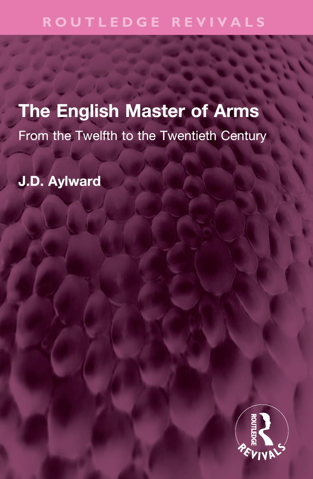 The English Master of Arms: From the Twelfth to the Twentieth Century (Routledge Revivals)