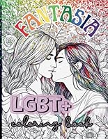 Fantasia LGBT+: coloring book for adults (Fantasia: coloring books) B0D87Q1SZ6 Book Cover