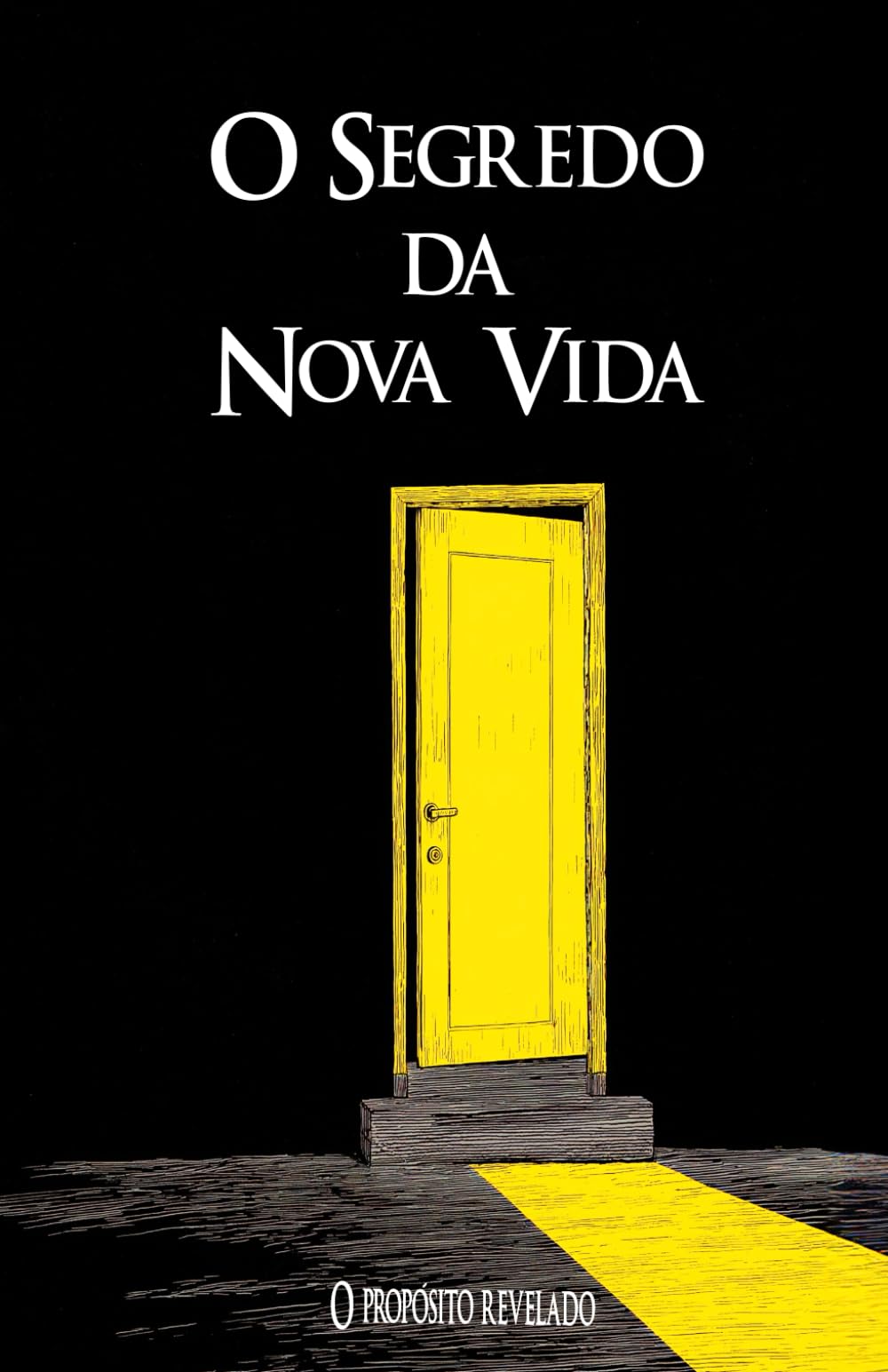 O Segredo da Nova Vida: O Propósito Revelado