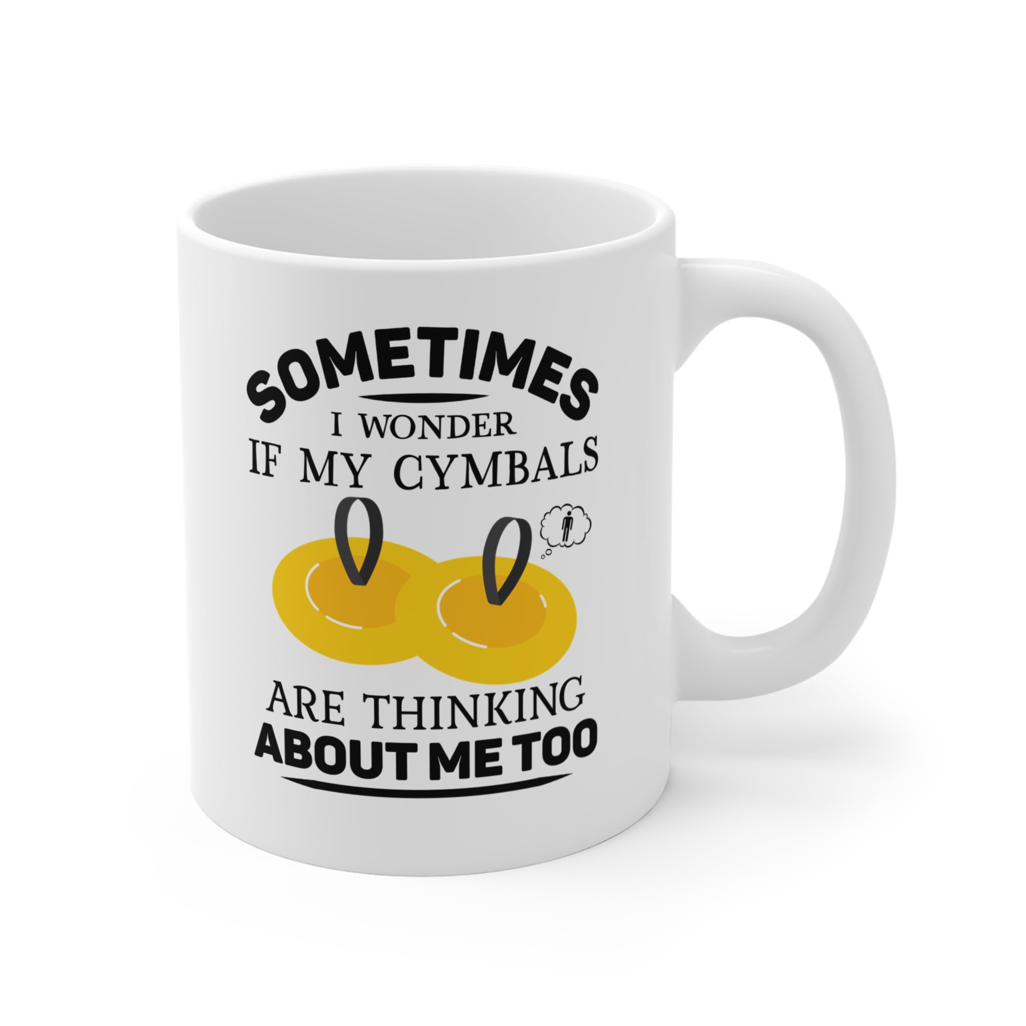 Perfect Printables Funny Cymbal Player Mug Gifts, Sometimes I Wonder if My Cymbals are Thinking About Me Too Cymbalist Cup Presents