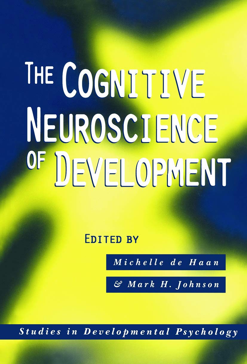 The Cognitive Neuroscience of Development (Studies in Developmental Psychology)