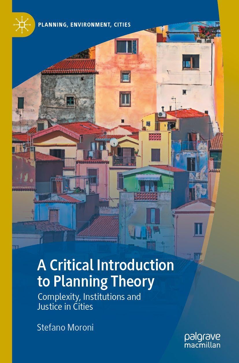 A Critical Introduction to Planning Theory: Complexity, Institutions and Justice in Cities (Planning, Environment, Cities)