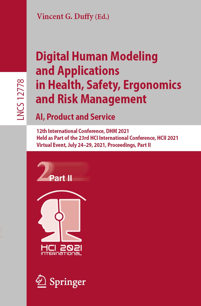 Digital Human Modeling and Applications in Health, Safety, Ergonomics and Risk Management. AI, Product and Service: 12th International Conference, DHM 2021, Held as Part of the 23rd HCI International Conference, HCII 2021, Virtual Event, July 24–29, 2021, Proceedings, Part II