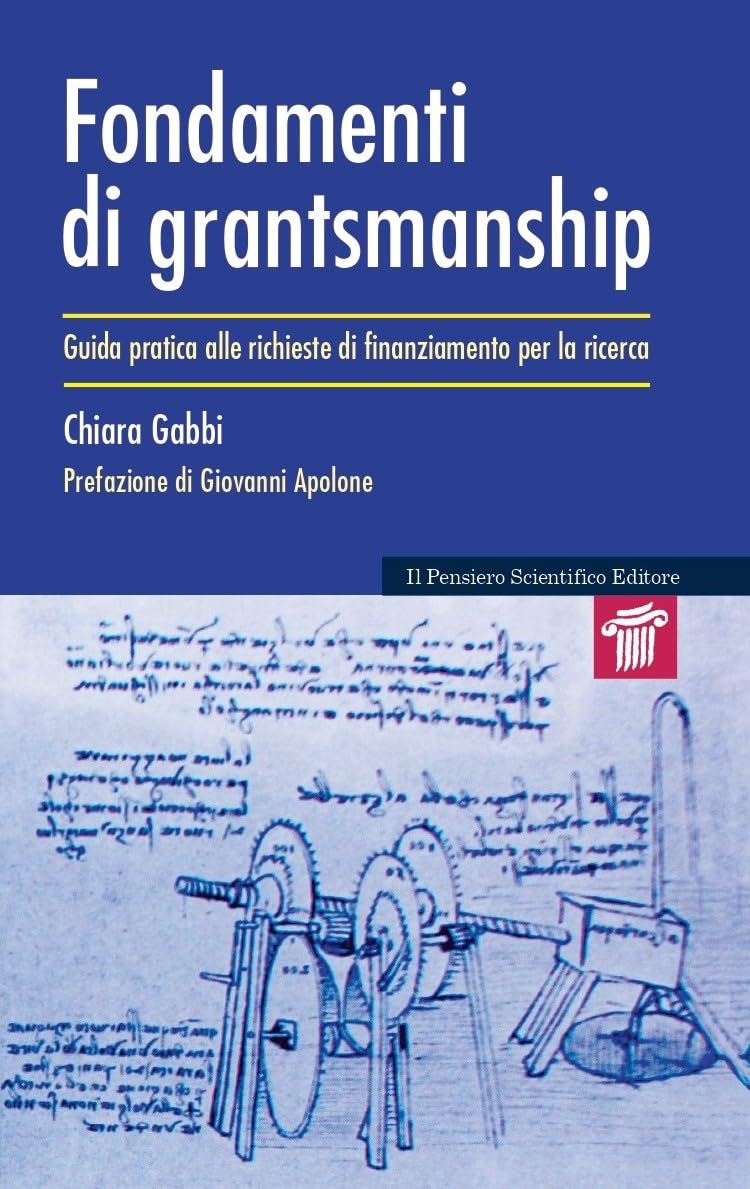 Fondamenti di grantsmanship. Guida pratica alle richieste di finanziamento per la ricerca