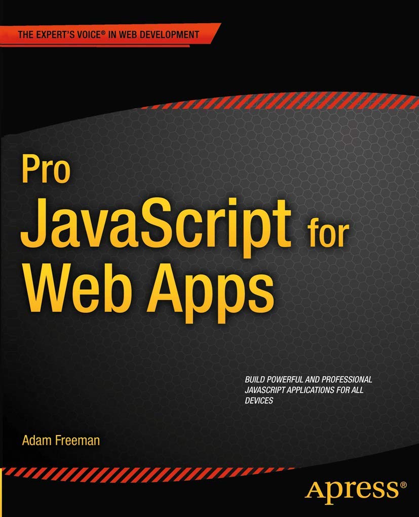 Pro JavaScript for Web Apps (Expert's Voice in Web Development)