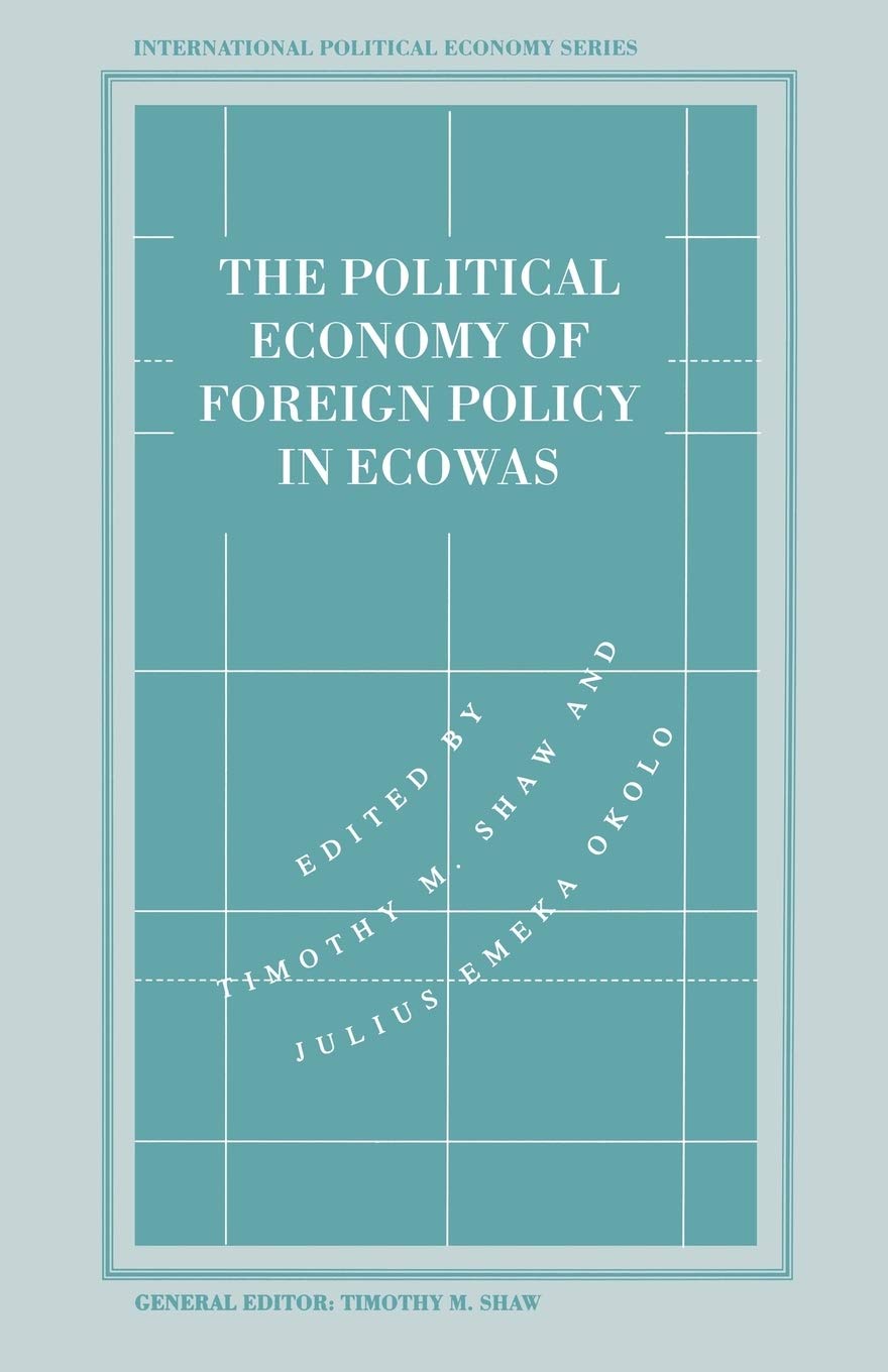 The Political Economy of Foreign Policy in ECOWAS (International Political Economy Series)