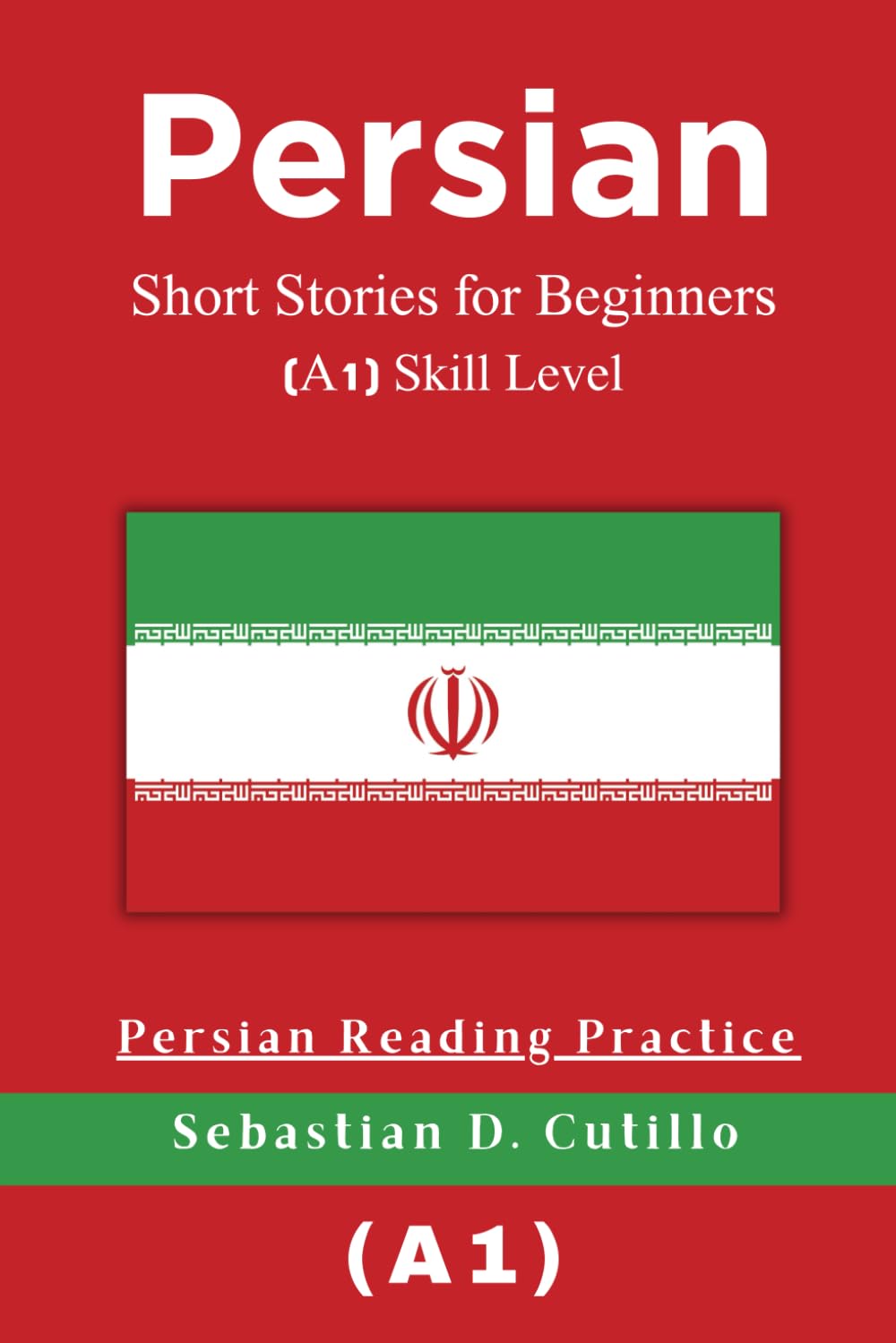 Persian Short Stories for Beginners (A1) Skill Level - Persian Reading Practice (Persian Short Stories (CEFR Leveled Language Learning))