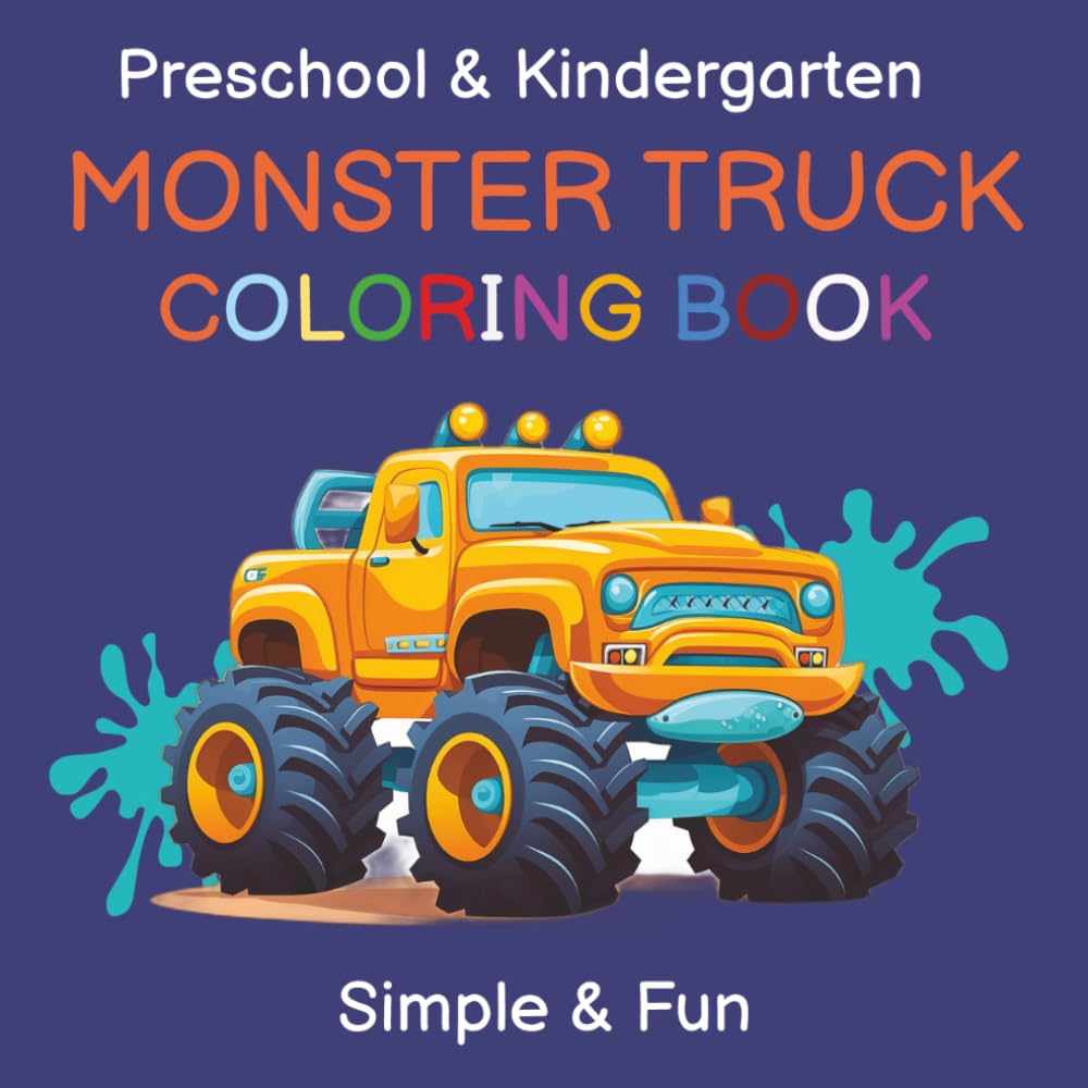 Preschool & Kindergarten Monster Truck Coloring Book Simple and Fun: 50 different truck designs for boys, girls, and anyone who loves monster trucks! ... Provides hours of fun and entertainment.
