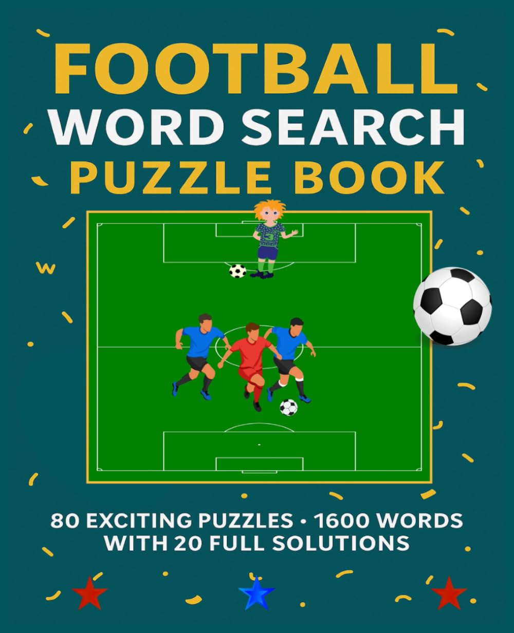 Football Word Search 2025: 80 Exciting Puzzles • 1600 Words • With 20 Full Solutions