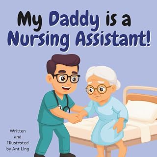 My Daddy is a Nursing Assistant!: Children’s nurse picture book that teaches about real medical careers. Perfect for inspiring curious kids who love ... Support (Careers for Kids Ages 2-6))