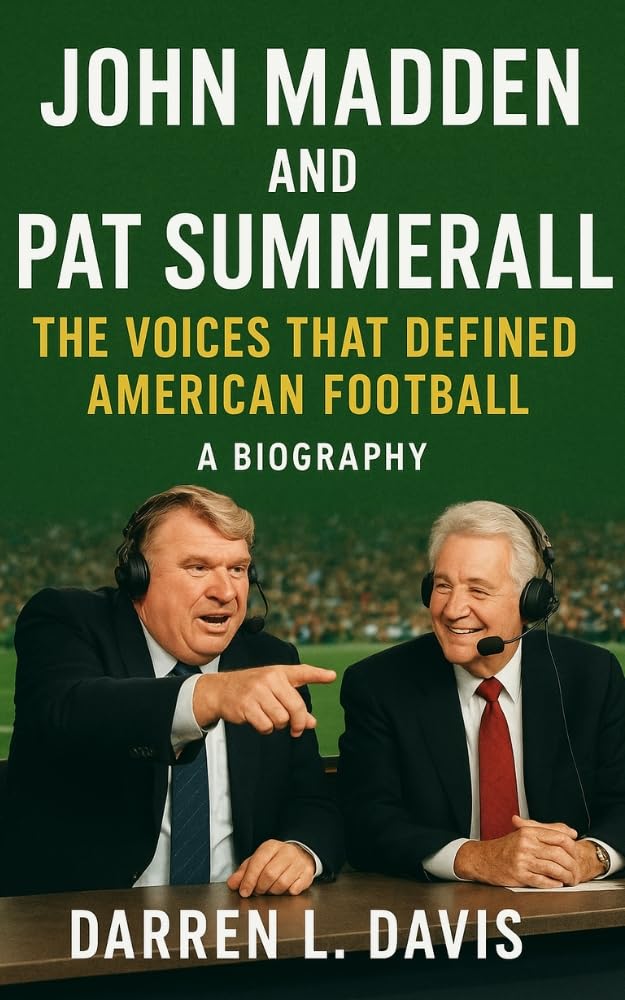John Madden And Pat Summerall: The Voices That Defined American Football A biography