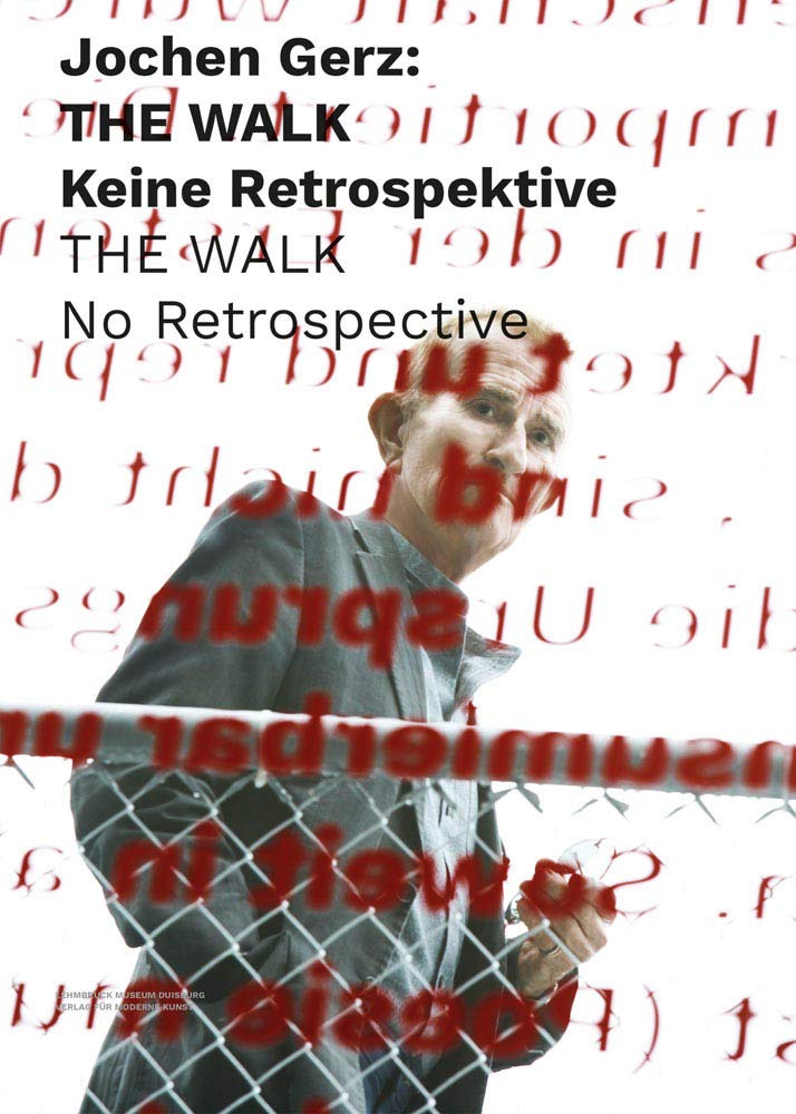 Jochen Gerz: The Walk: Keine Retrospektive / The Walk: No Retrospective