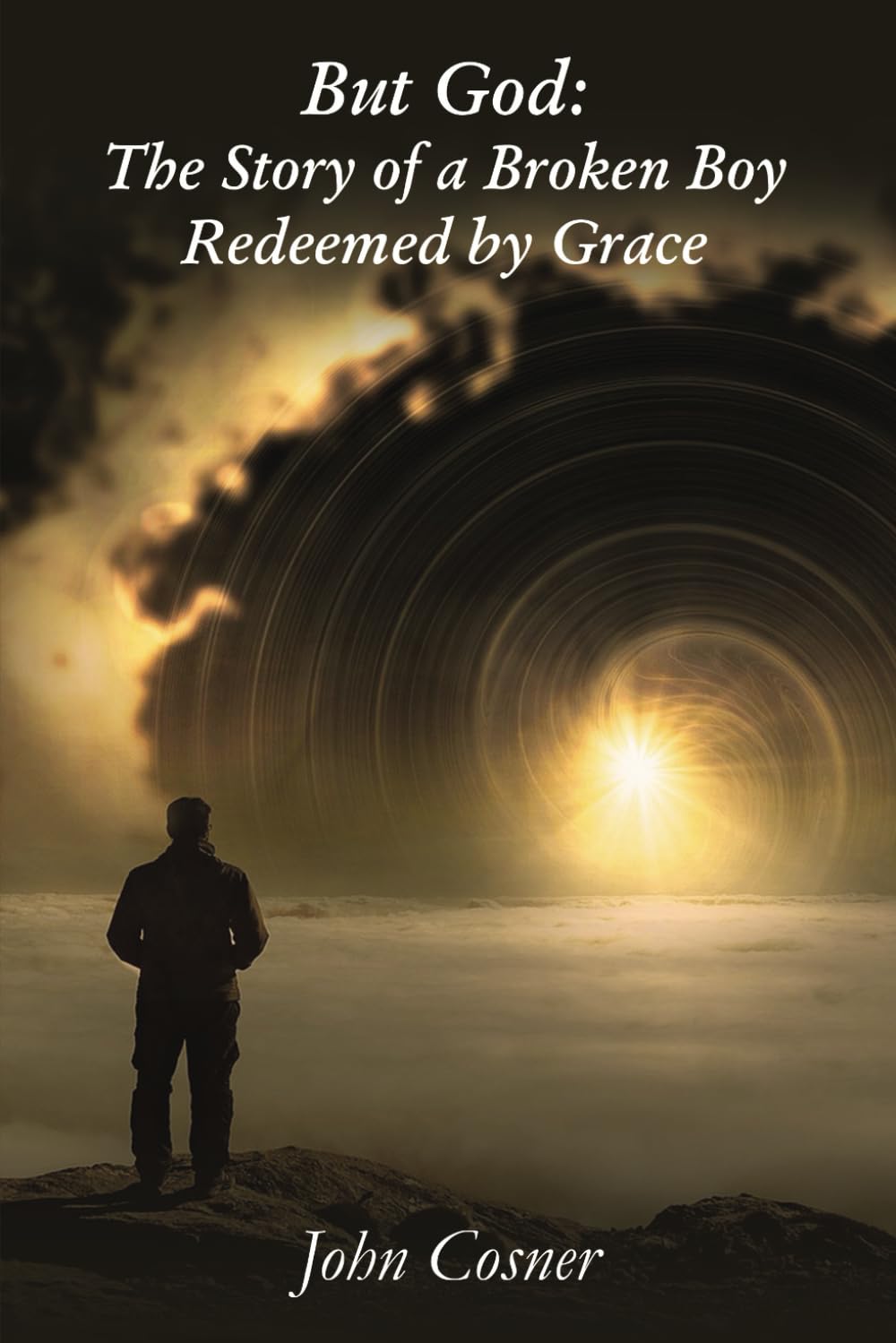 BUT GOD: The Story of a Broken Boy Redeemed by Grace