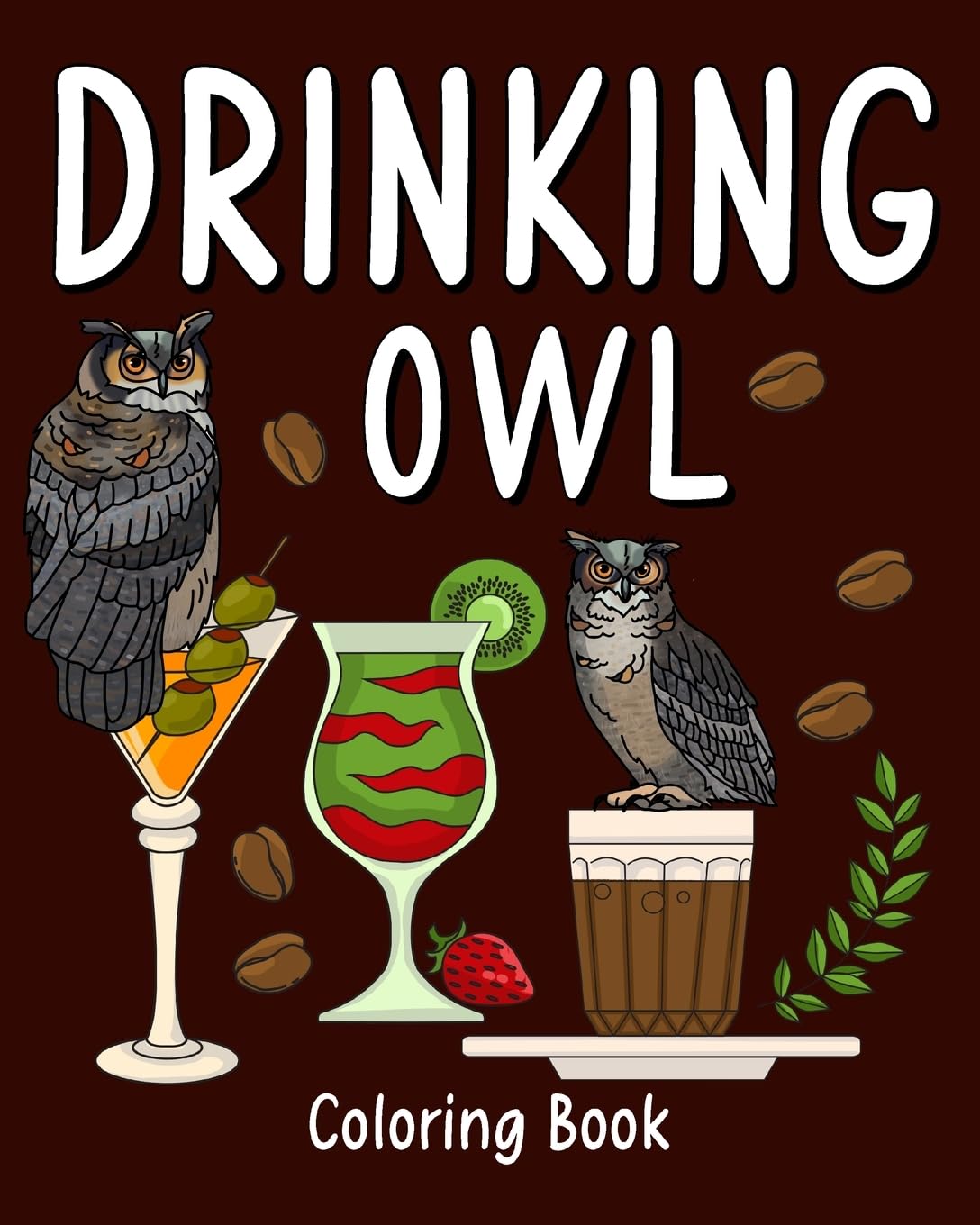 Drinking Owl Coloring Book: Animal Painting Pages with Recipes Coffee or Smoothie and Cocktail Drinks