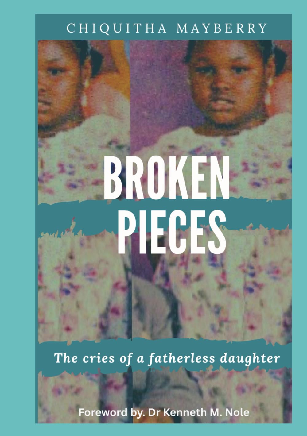 Broken Pieces: The Cries of a Fatherless Daughter