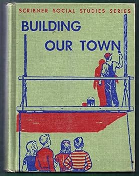 Hardcover Building Our Town (Scribner Social Studies Series) Book
