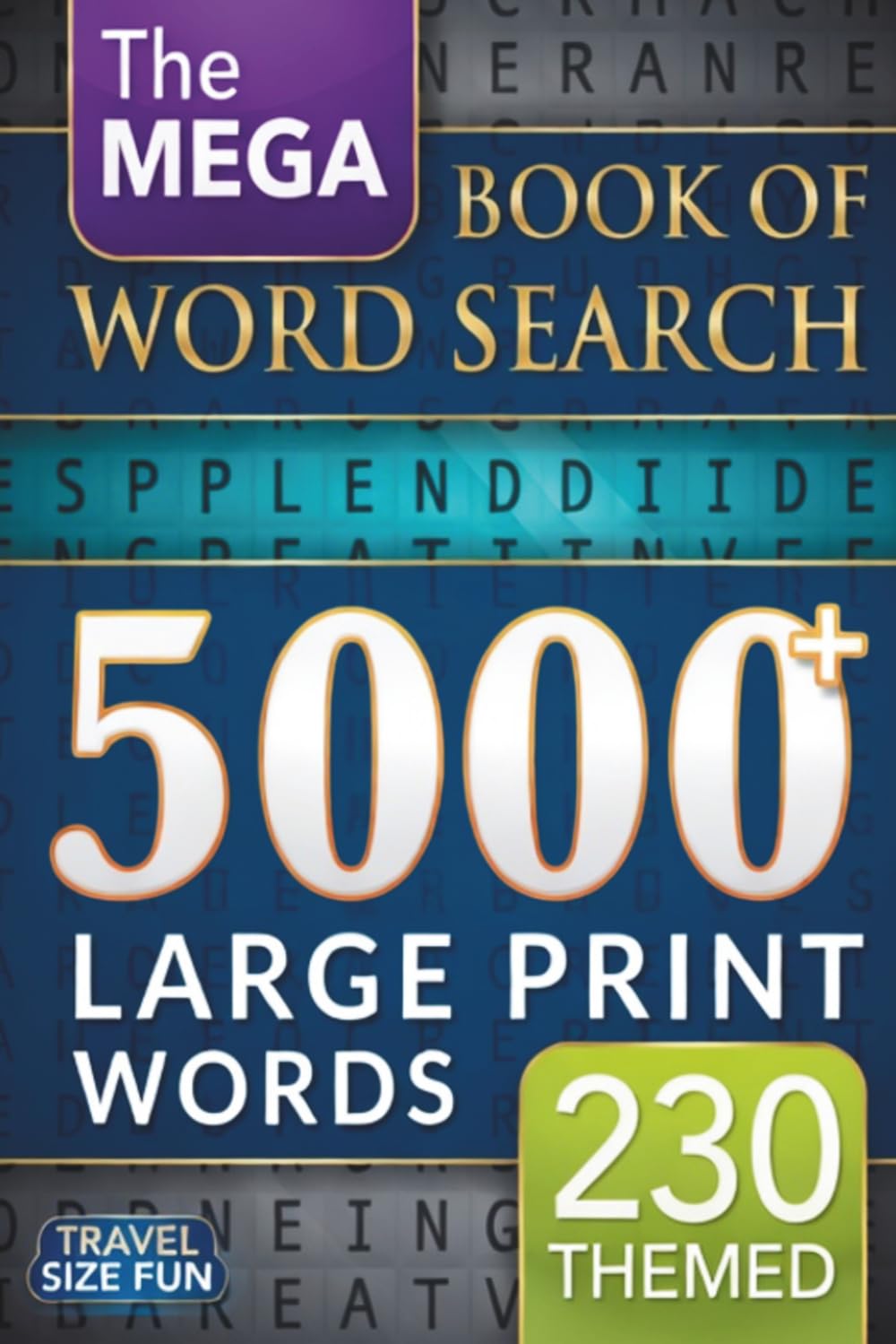 The Mega Book of Word Search: 5000+ Large Print Words | 230 Themed Puzzles: For Adults, Seniors, and Teens | Large Print