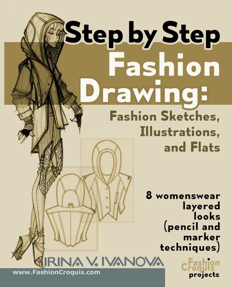 Step by step fashion drawing. Fashion sketches, illustrations, and flats: 8 womenswear layered looks (pencil and marker techniques) (Fashion Croquis Projects)