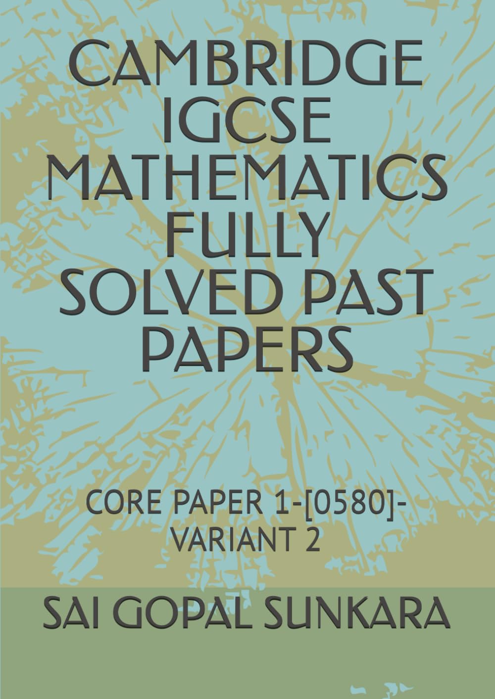 CAMBRIDGE IGCSE MATHEMATICS FULLY SOLVED PAST PAPERS: CORE PAPER 1-[0580]-VARIANT 2