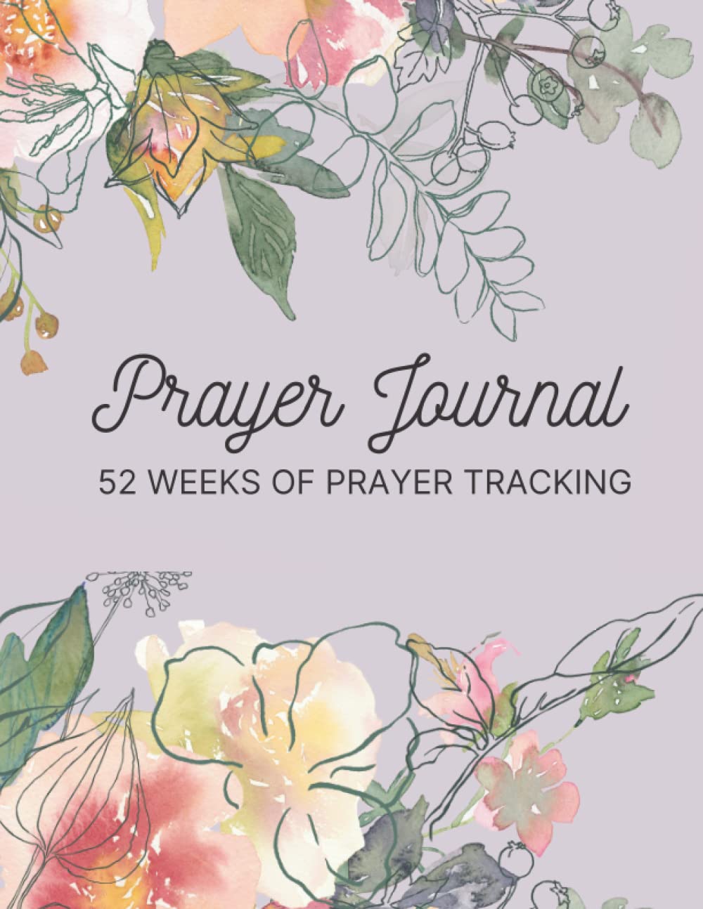 52 Week Prayer Journal, Women's Prayer Journal, Christian Journal: 8.5"X11" Prayer Journal for Women, Christian Prayer Book