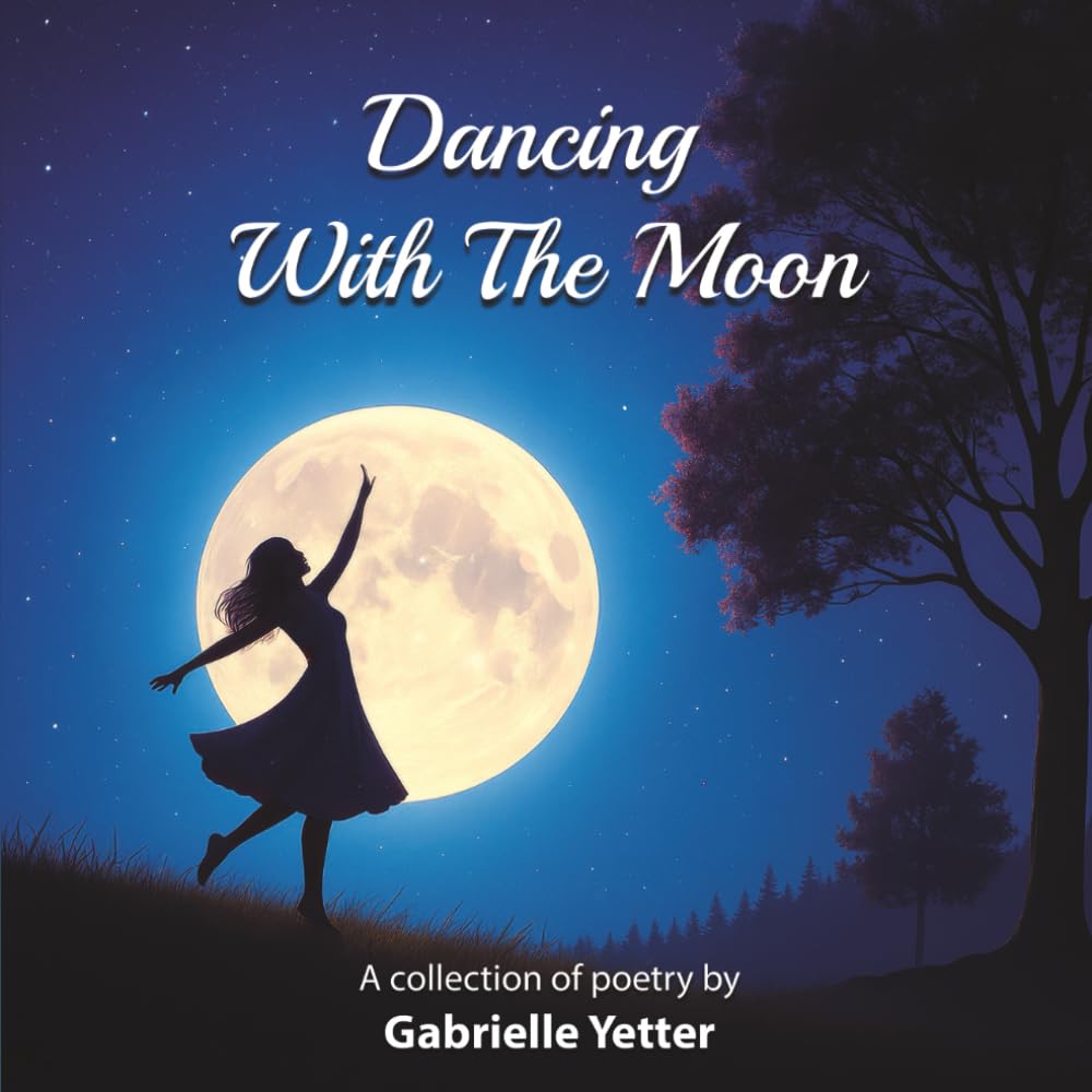 Dancing With The Moon: A Collection of Poetry and Reflections