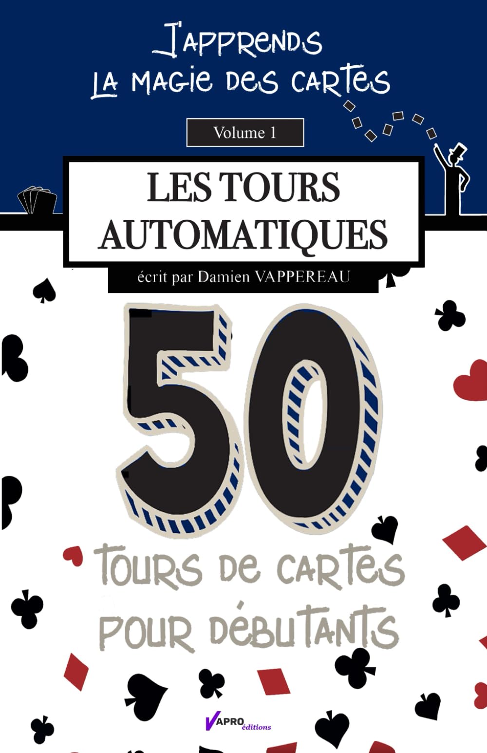 J'apprends la magie des cartes - Vol. 1: 50 Tours de cartes sans technique