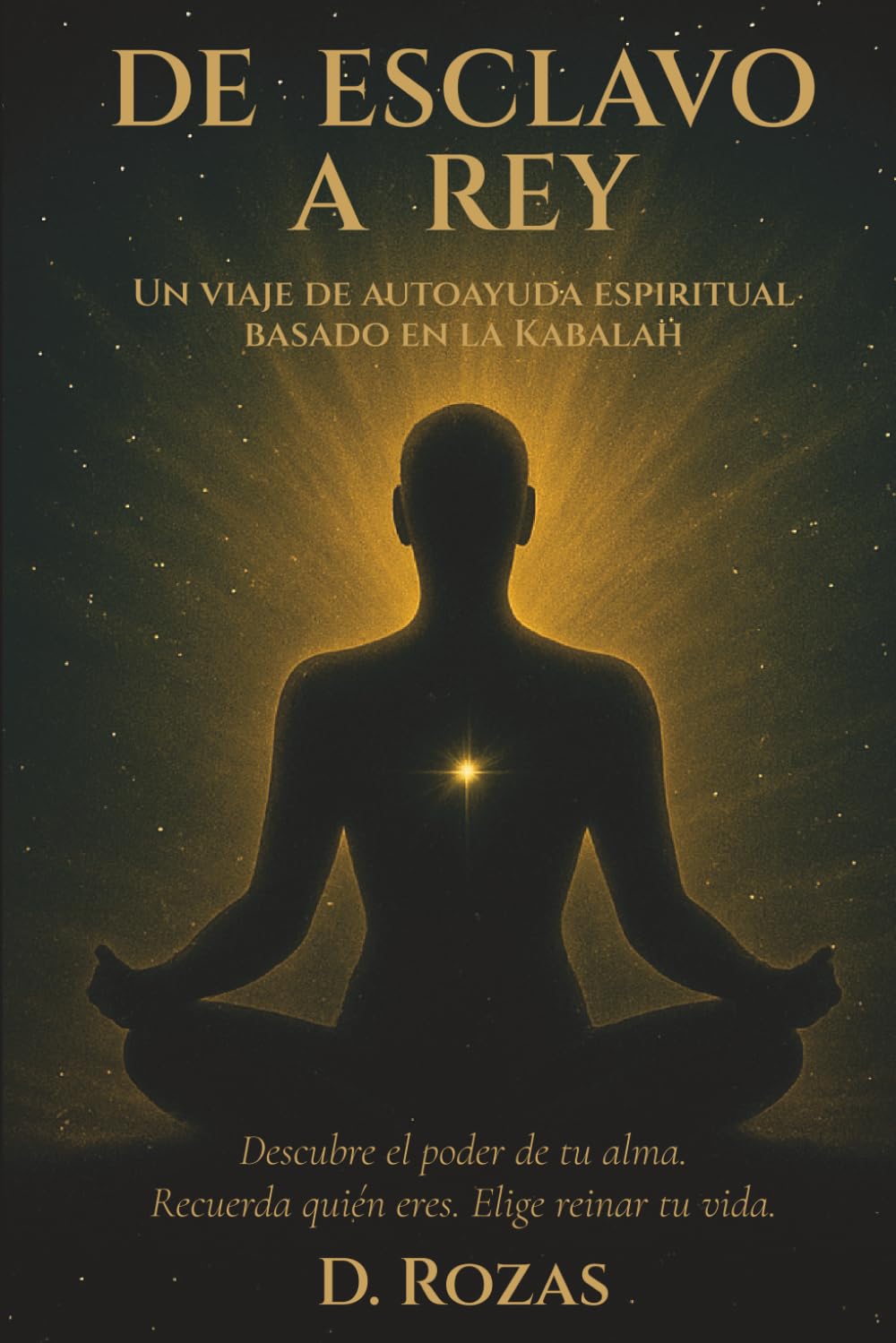 De esclavo a rey: Un viaje de autoayuda espiritual basado en la Kabalah