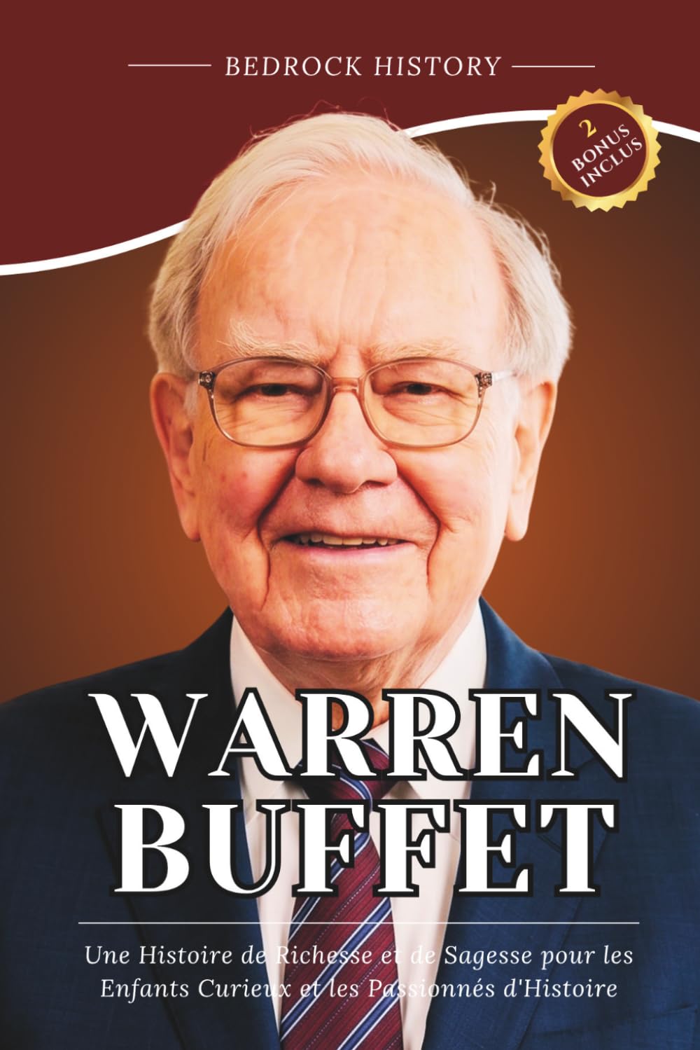 Warren Buffett: Une Histoire de Richesse et de Sagesse pour les Enfants Curieux et les Passionnés d'Histoire (La Série Bedrock)