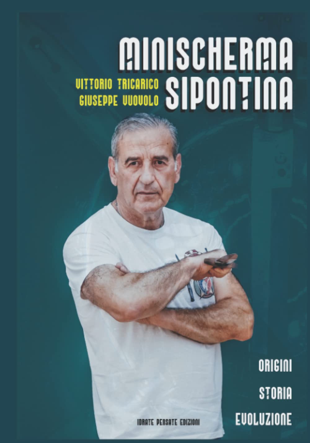 Minischerma Sipontina. Origini Storia Evoluzione: Dialoghi sui Cavalieri di Umiltà nella Storia, dagli Antichi Fondatori del 1412 alla Disciplina sportiva della Minischerma ASI CONI