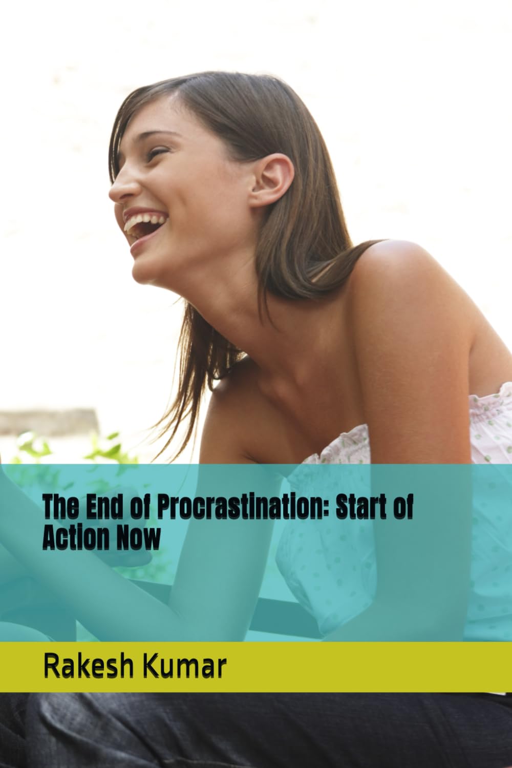 The End of Procrastination: Start of Action Now