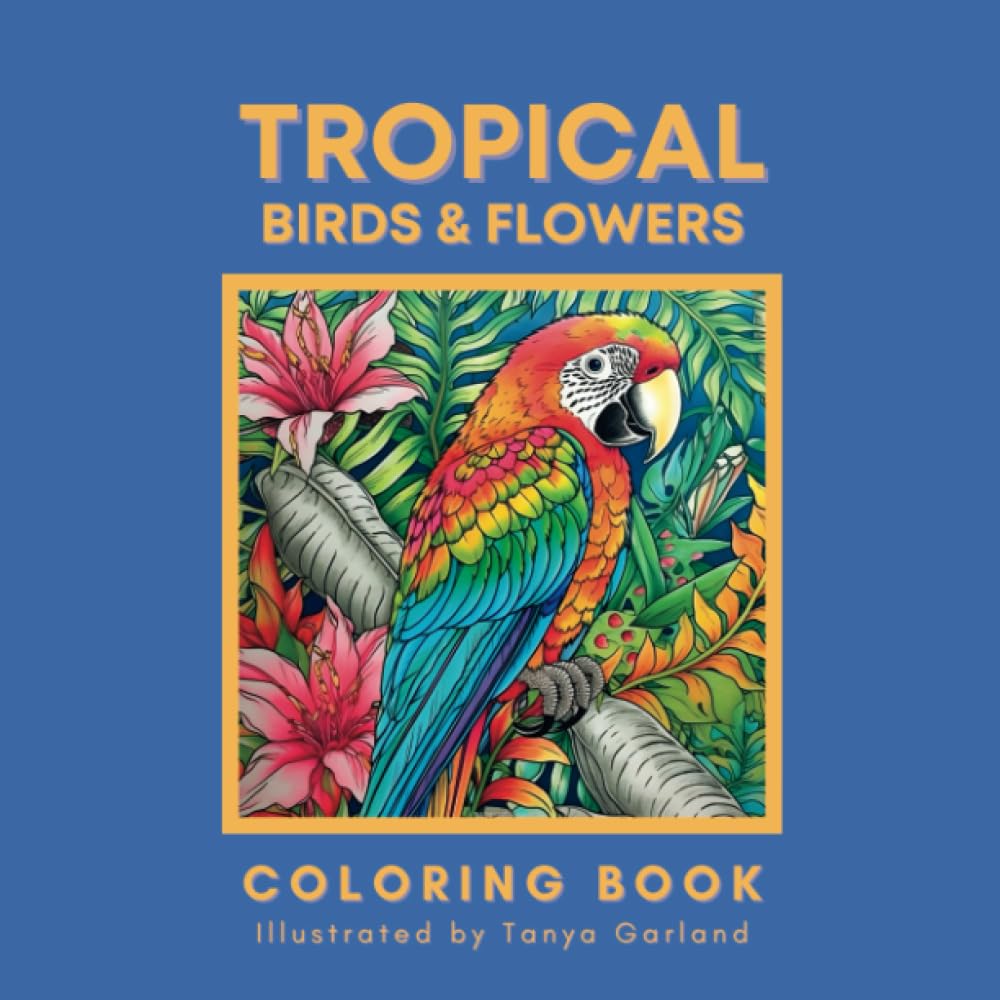 Tropical Birds and Flowers Coloring Book