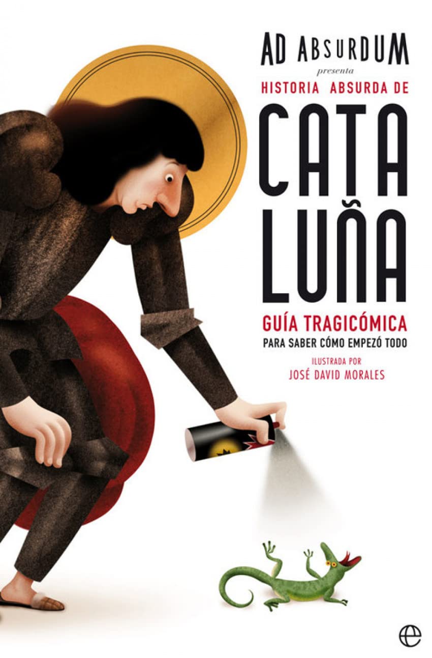 Historia absurda de Cataluña: Guía tragicómica para saber cómo empezó todo