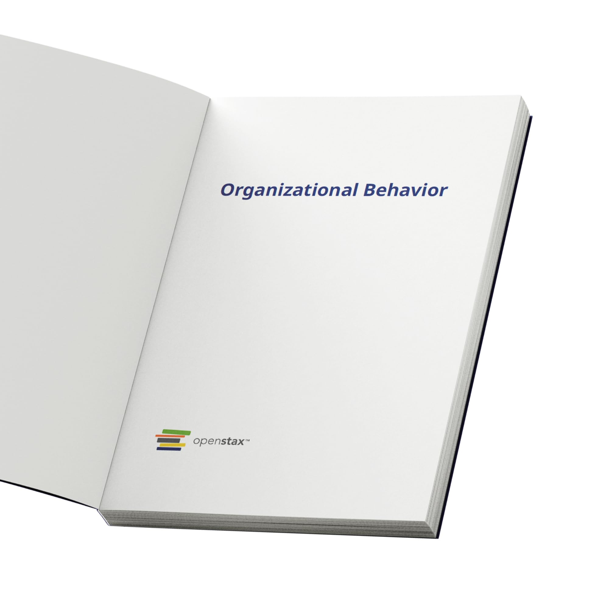Organizational Behavior by OpenStax (Official print version, hardcover, full color)