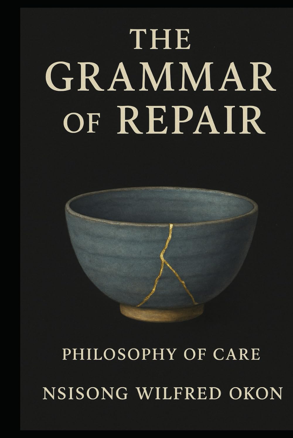 The Grammar of Repair: A Practical and Philosophical Guide to Repair, Care, Resilience, and Reclaiming Value in the Modern Economy