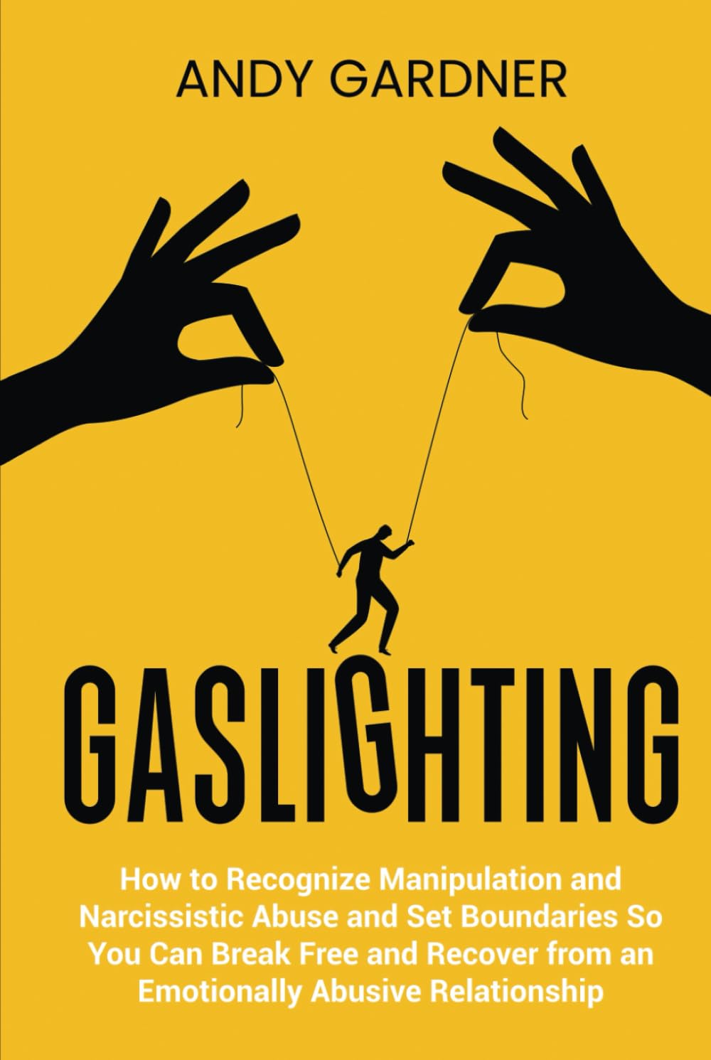 Gaslighting: How to Recognize Manipulation and Narcissistic Abuse and Set Boundaries So You Can Break Free and Recover from an Emotionally Abusive Relationship (Social Intelligence)