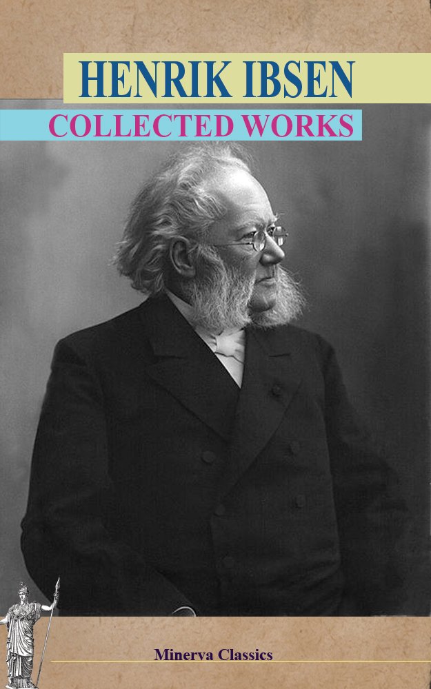 Collected Works of Henrik Ibsen édition anglaise intégrale textes
