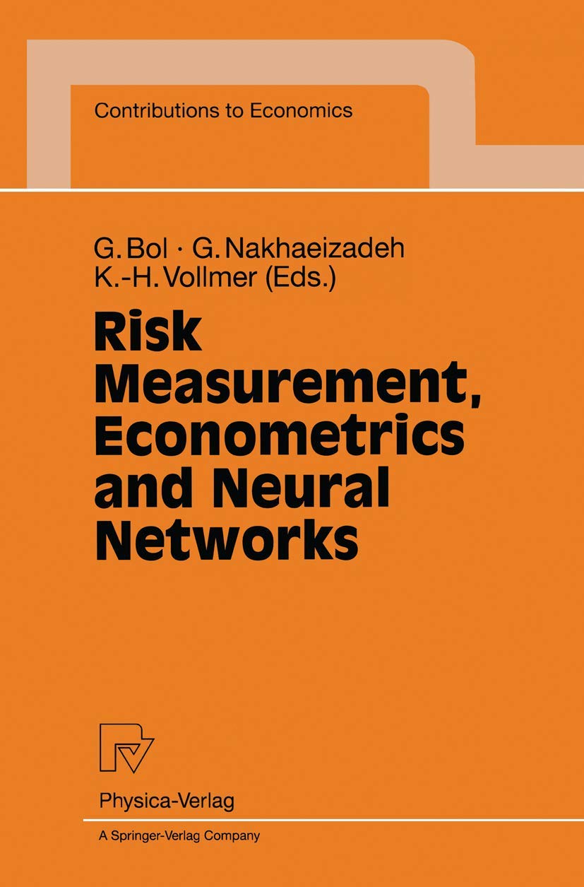 Risk Measurement, Econometrics and Neural Networks: Selected Articles of the 6th Econometric-Workshop in Karlsruhe, Germany (Contributions to Economics)