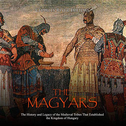 The Magyars by Charles River Editors episode artwork