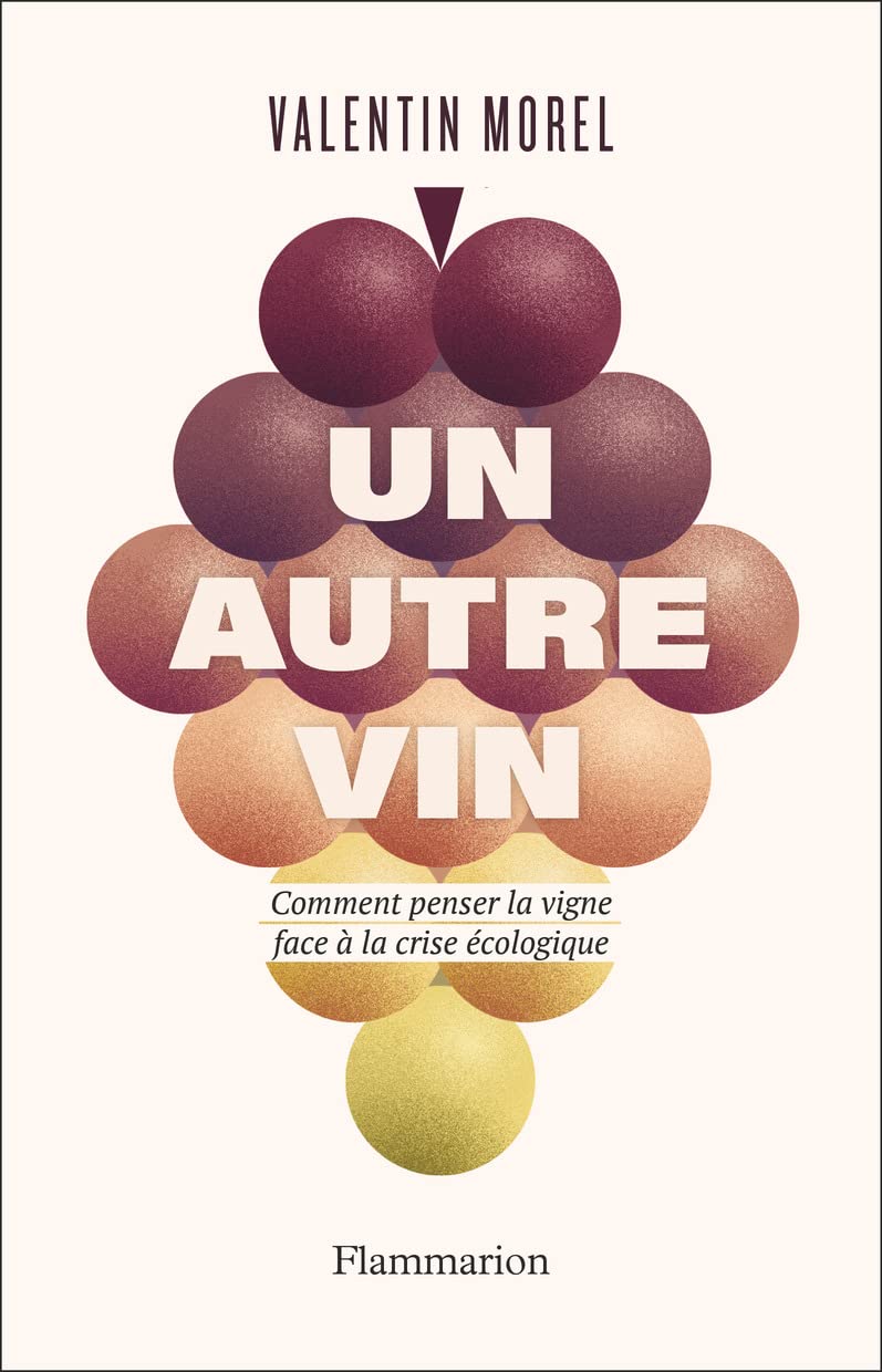Un autre vin: Comment penser la vigne face à la crise écologique