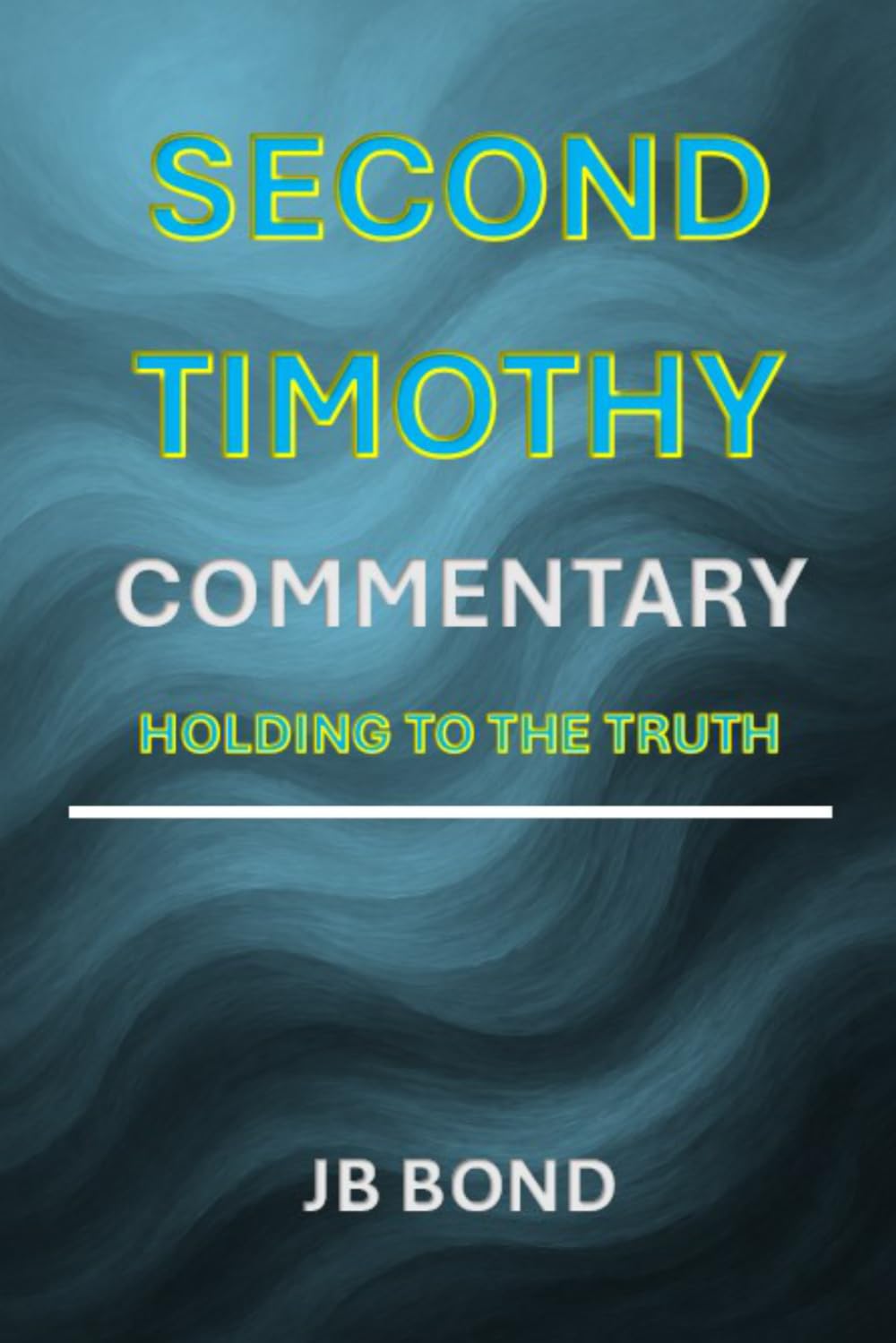 Second Timothy Commentary: Holding to the Truth