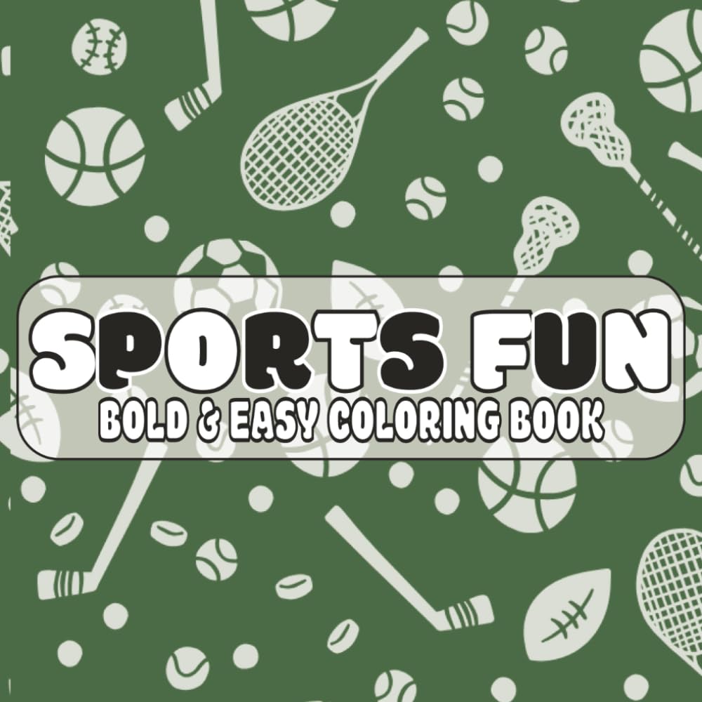 Sports Fun Bold & Easy Coloring Book: Bold & Easy Coloring Book for Kids, Teens & Adults | 40 Sports Themed Designs | Single-Sided Pages for Easy Coloring or Drawing Your Own