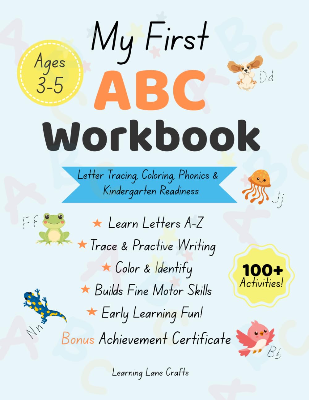 My First ABC Workbook for Kids Ages 3-5: Letter Tracing, Coloring, Phonics & Preschool Learning Activities: 100+ Fun Activities for Preschool & Kindergarten Readiness