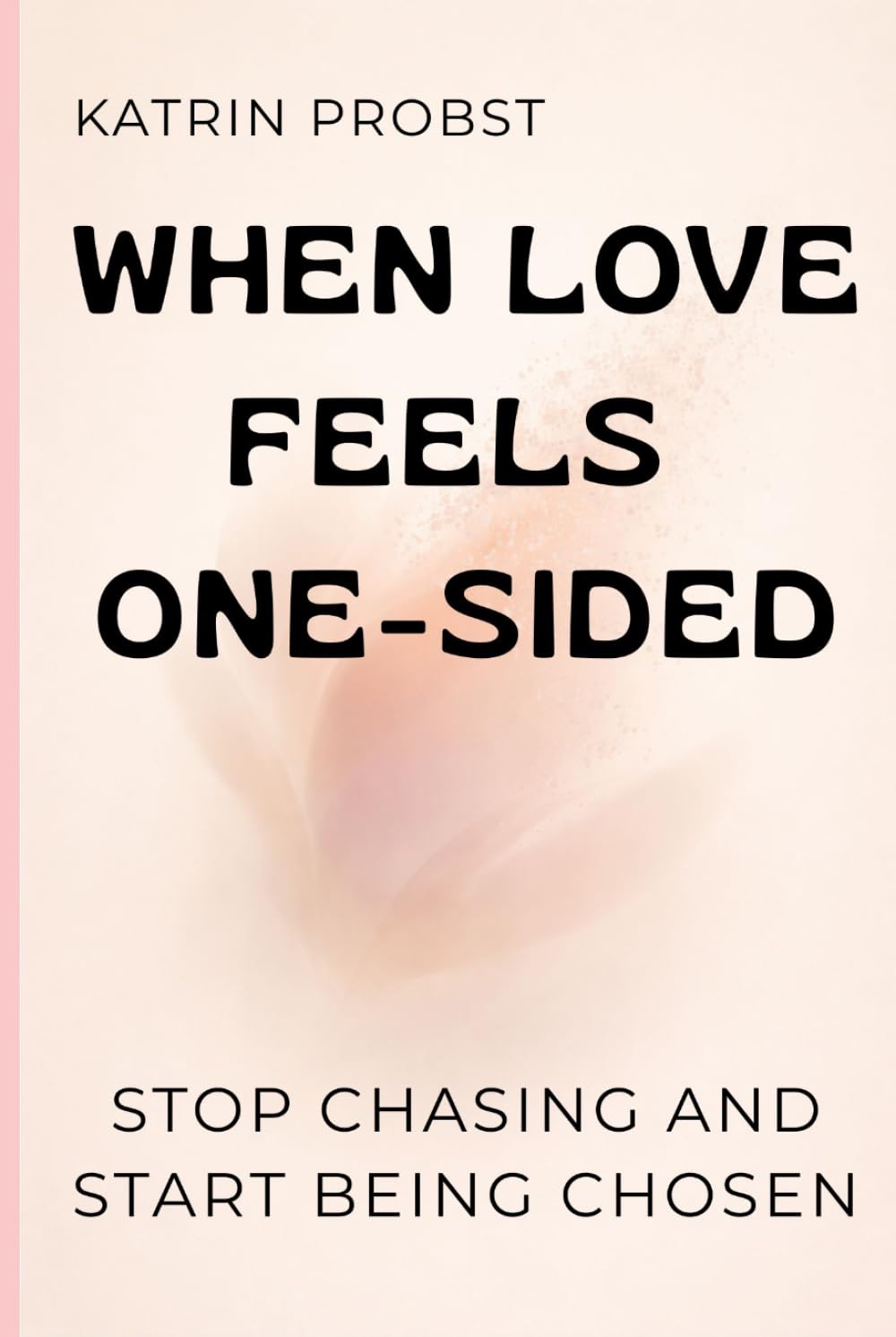 When Love Feels One-Sided: Stop Chasing and Start Being Chosen