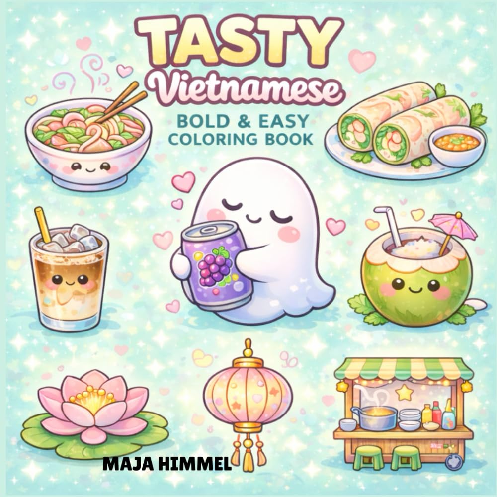 Tasty Vietnamese Bold & Easy Coloring Book for Kids & Adults: 40 Simple, Fun Vietnamese Food Pages for Kids, Teens & Adults (Tasty World – Cute & Cozy Coloring Books)