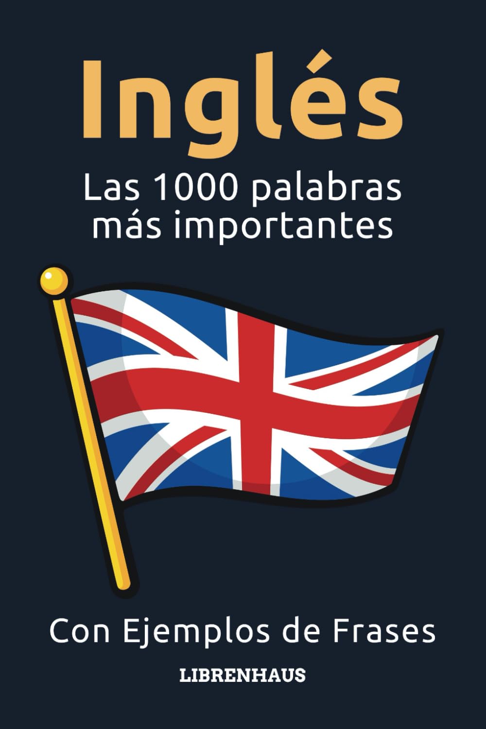Inglés - Las 1000 palabras más importantes: Aprenda nuevo vocabulario con frases de ejemplo - Organizado por temas - Para principiantes (A1/A2) (