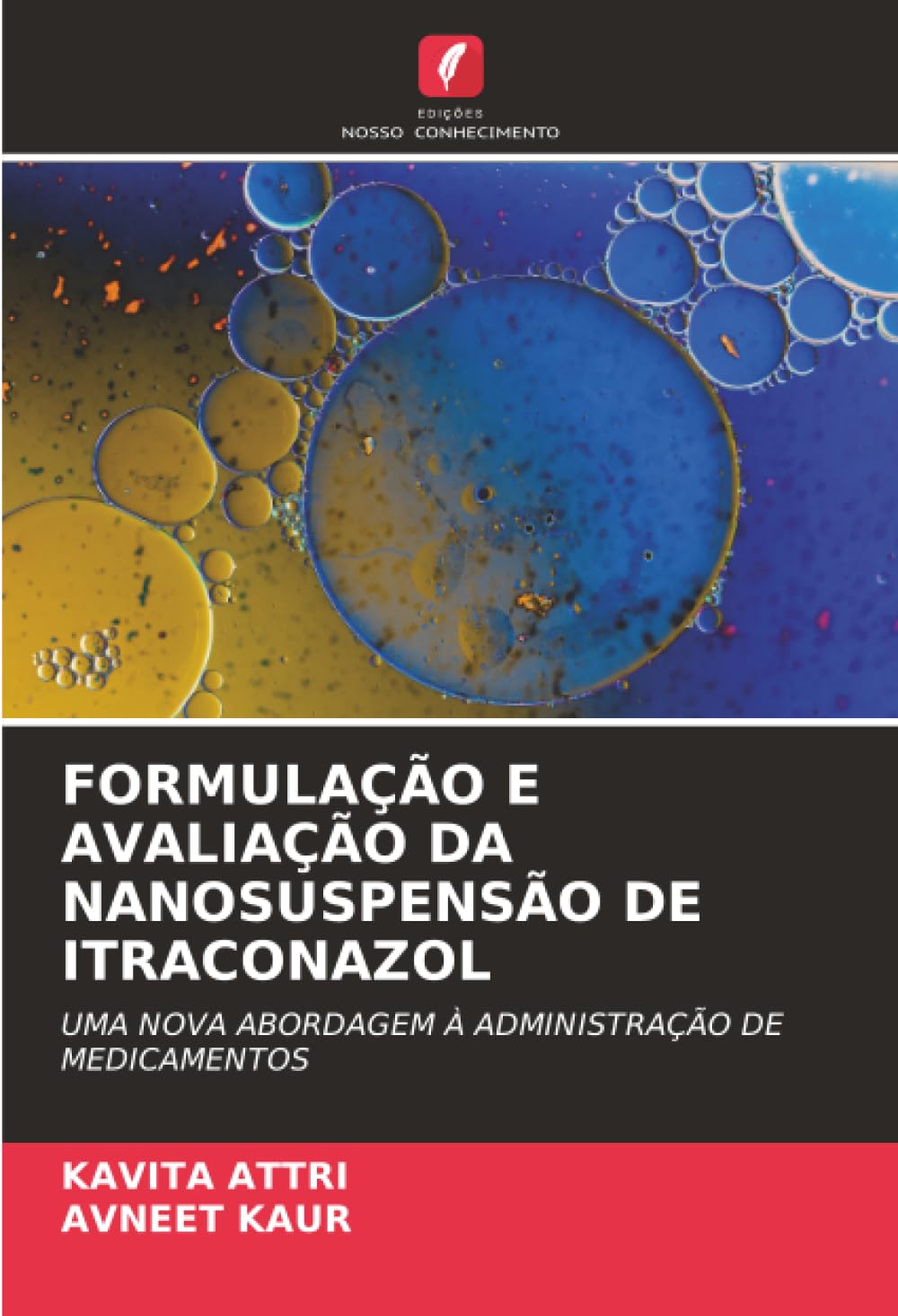 Edições Nosso Conhecimento Formulação E Avaliação Da Nanosuspensão De Itraconazol: Uma Nova Abordagem À Administração De Medicamentos