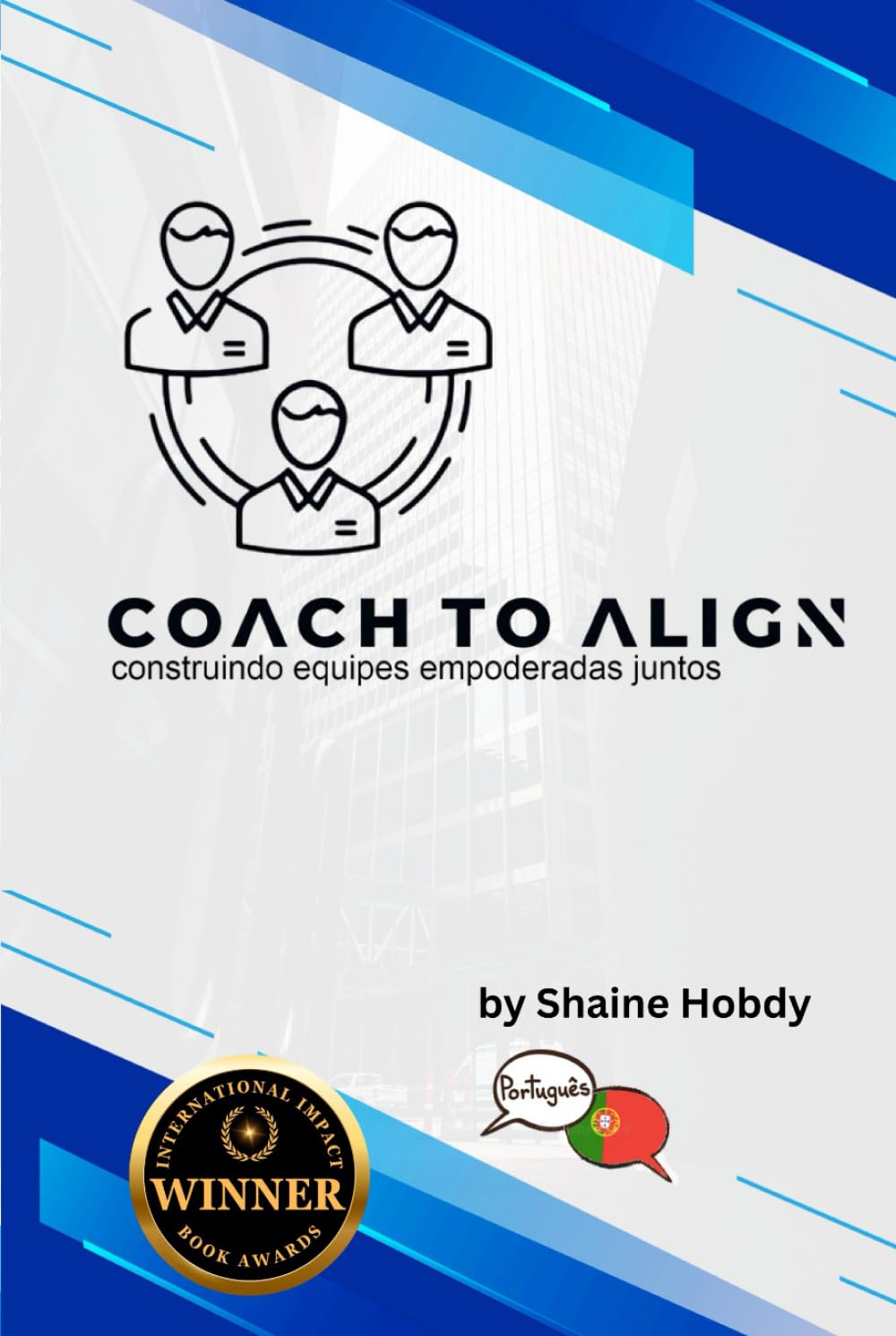 Coach To ALIGN: Construindo equipes empoderadas juntos (Portuguese) (Portuguese Edition)