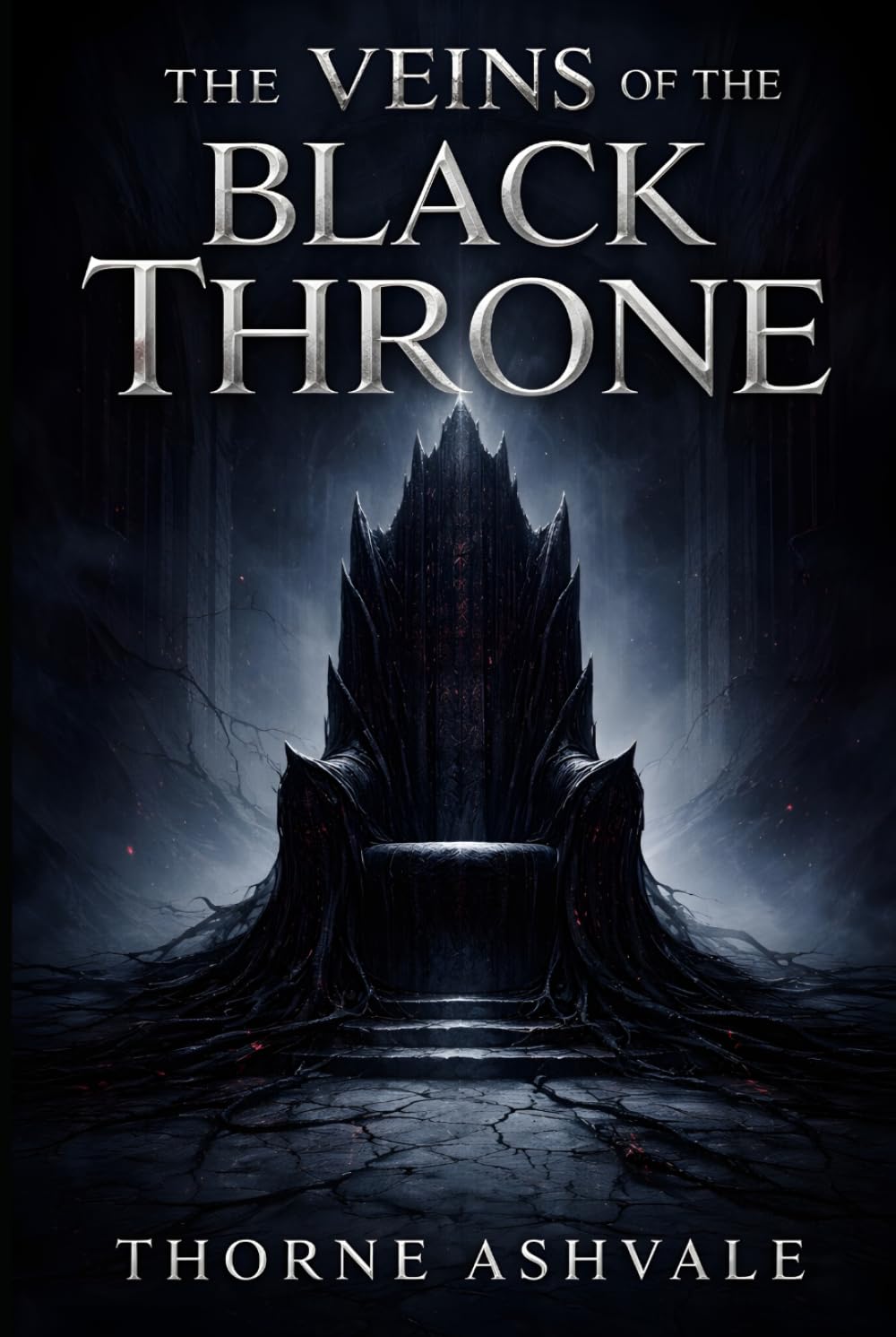 The Veins of the Black Throne: A Grimdark Fantasy of Broken Oaths, Corrupted Power, and a Kingdom in Ruin (The Ashen Crown Saga)